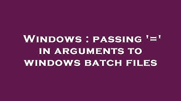Windows : passing 