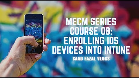 MECM Series Course 08: Enrolling iOS Devices into Microsoft Intune