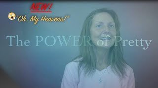 An Unedited Makeover In Process: The Power Of Pretty®