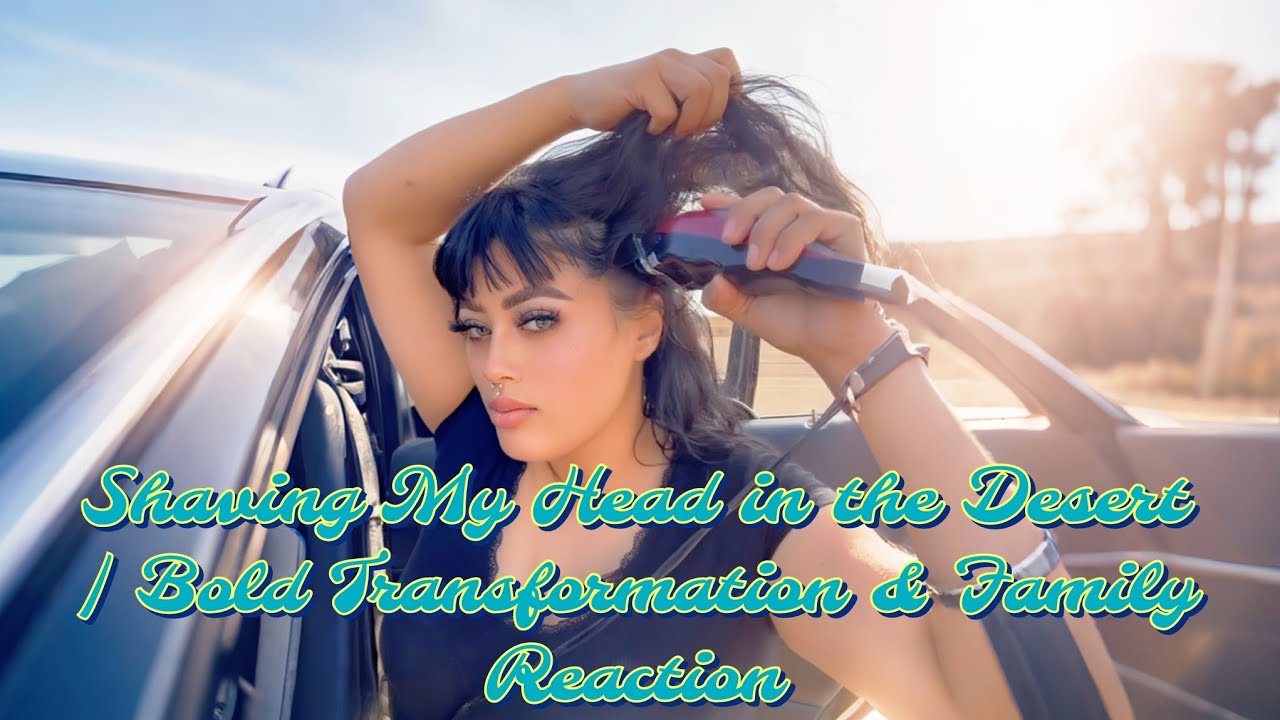 Брею голову в пустыне | Смелая трансформация и реакция семьи