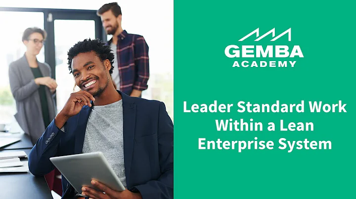 Learn What Leader Standard Work is Within a Lean Enterprise System