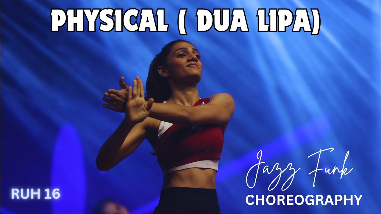 Physical ( Dua Lipa ) | Jazz funk Choreography | Harshad Gohil | Soul 2 Sole | RUH 16