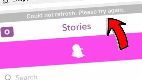 Snapchat Could not refresh Please try again later Problem Solved