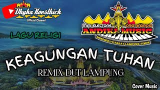 Remix Lampung Religi KEAGUNGAN TUHAN (Slow Bass) | Mixdut Andika Music @musiclampung