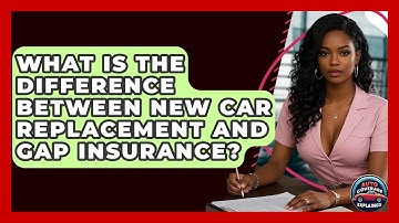 What Is The Difference Between New Car Replacement And Gap Insurance? - Auto Coverage Explained