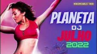 PLANETA DJ JULHO 2022  #planeta #dj