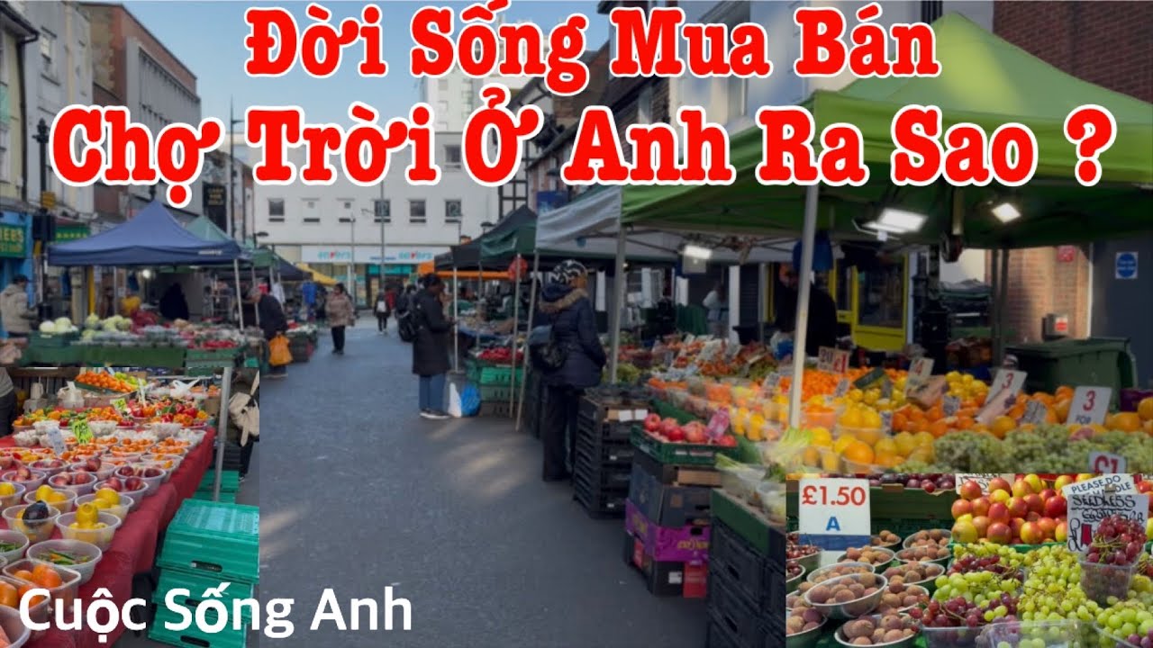 Người Việt Ở Anh | Đời Sống Mưu Sinh Chợ Trời Ở Anh Ra Sao | Cuộc Sống Anh Quốc 