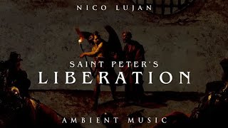 Saint Peter&#39;s Liberation | Ambient Music