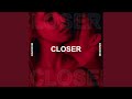 Closer Closer