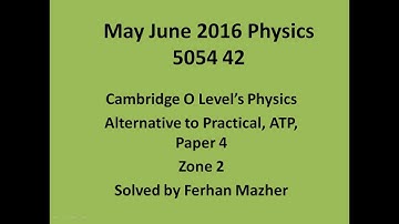 May June 2016 Physics 5054 42, ATP, Paper 4, Solved by Ferhan Mazher  #TeacherTechSummit