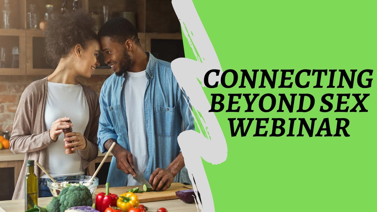 Connecting Beyond Sex Webinar Youtube 