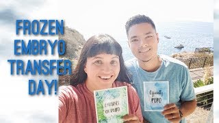 Frozen Embryo Transfer Day! We finally made it!