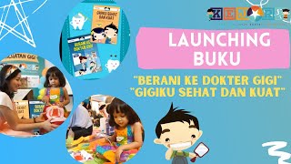 Kejora Indonesia - Launching Buku Kejora Berani ke Dokter Gigi \u0026 Gigiku Sehat dan Kuat