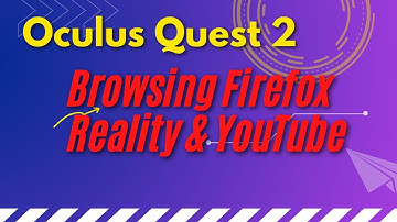 Oculus Quest 2 Browsing Firefox Reality & YouTube