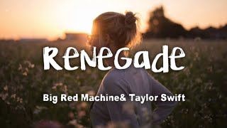 Big Red Machine - Renegade feat. Taylor Swift (lyrics)