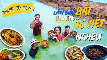 “Phá đảo” Bến Tre #1: Lần đầu lội mương BẮT NGHÊU, BẮT ỐC VIẾT ăn no hả hê