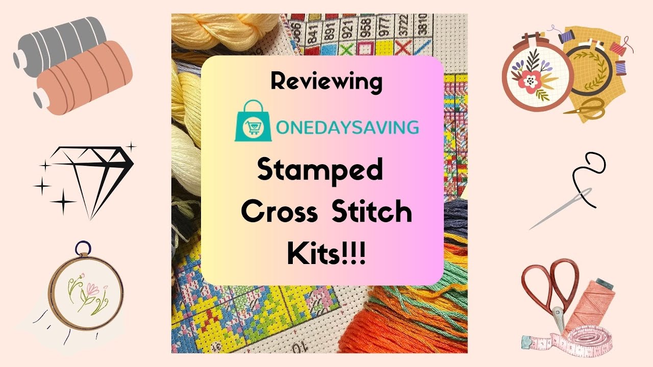 REVIEWING ONE DAY SAVING STAMPED CROSS STITCH KITS! onedaysaving 