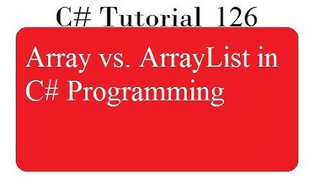 Array vs ArrayList in C# Programming