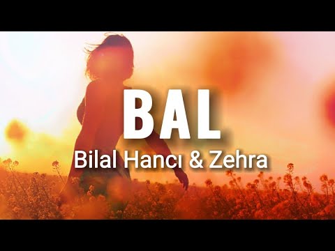 Bilal Hancı & Zehra - Bal (Sözleri/Lyrics) | Nasıl da güzel gülüyorsun...