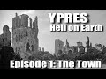 The ypres salient hell on earth  episode 1 the town