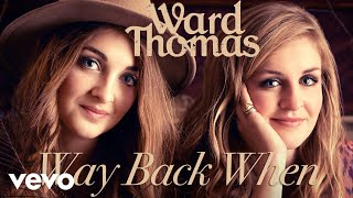 Vignette de la vidéo "Ward Thomas - Way Back When (Official Audio)"