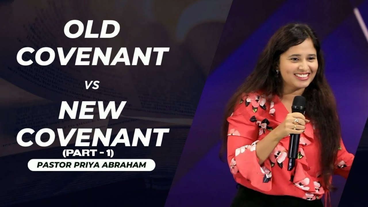 Old Covenant vs New Covenant (Full Msg) | Part 1 | Pastor Priya Abraham ...