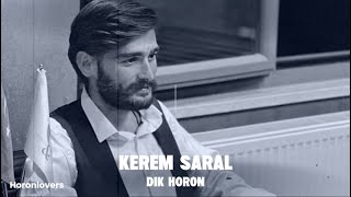 Kerem Saral & Dik horon