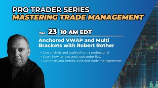 Anchored VWAP and Multi Brackets - Pro Trader Webinar with Robert Rother