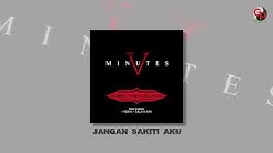 FIVE MINUTES - JANGAN SAKITI AKU (Official Audio)  - Durasi: 4:04. 