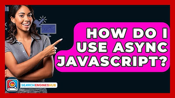 How Do I Use Async JavaScript? - SearchEnginesHub.com