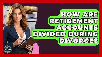 How Are Retirement Accounts Divided During Divorce? - Get Divorce Answers