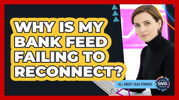 Why Is My Bank Feed Failing To Reconnect?