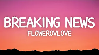 flowerovlove - breaking news (Lyrics)