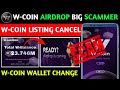 🔴W-COIN AIRDROP BIG SCAMMER🤬 | W-COIN AIRDROP LISTING DATE CHANGE ? | W-COIN AIRDROP NEW UPDATES
