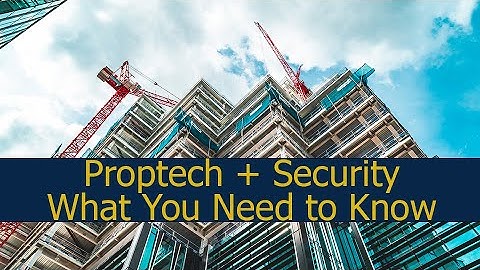 What You Need to Know About Proptech and Security