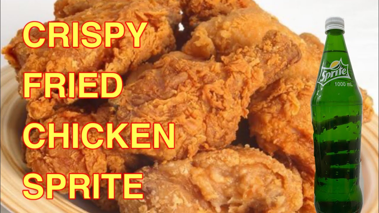 CRISPY FRIED CHICKEN WITH SPRITE RECIPE FRIED CHICKEN JOY YouTube