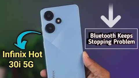 Bluetooth keeps stopping problem infinix hot 30i, how to solve keeps stopping problem in infinix hot