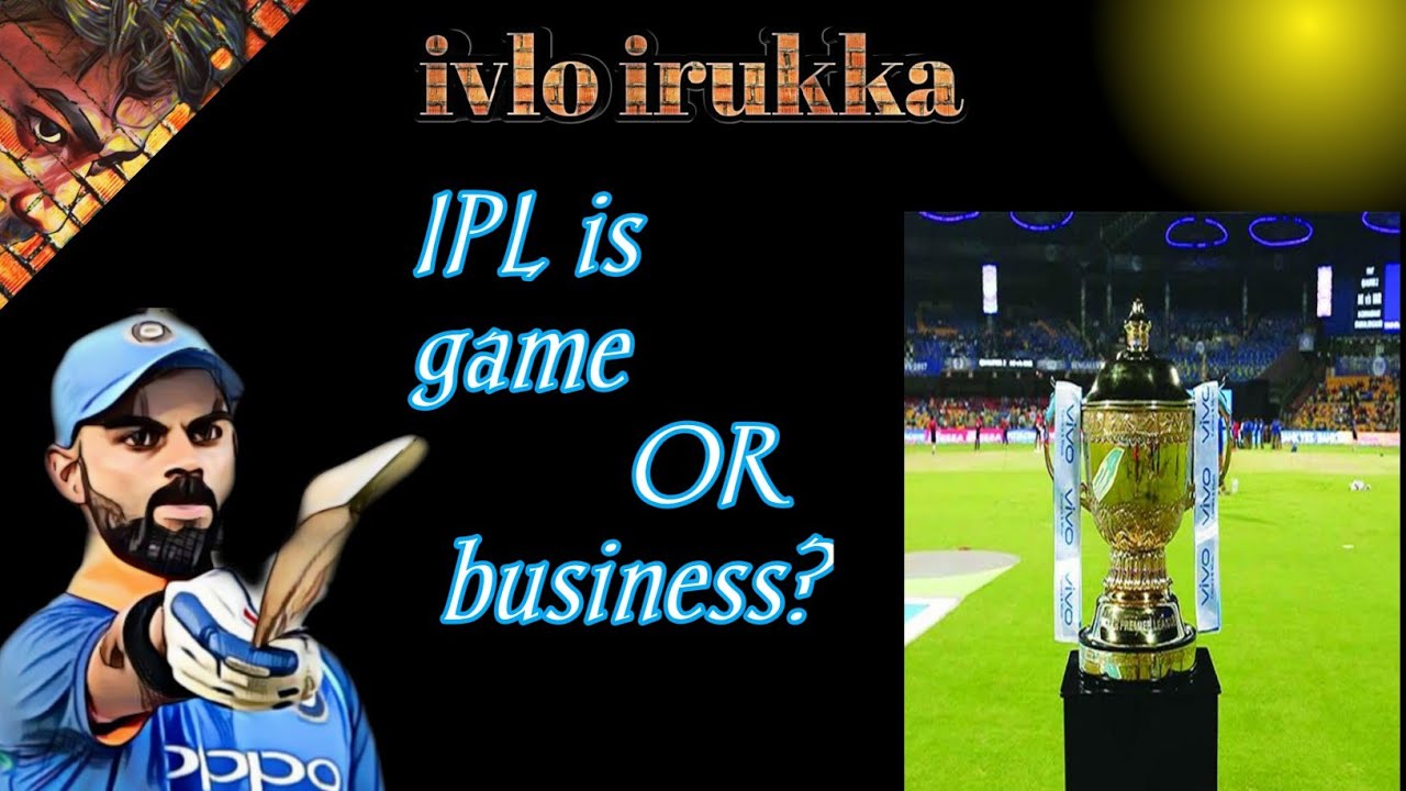 ipl-is-game-or-business-ivlo-irukka-tamil-ipl-vivo-tamil-youtube