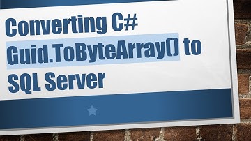 Converting C# Guid.ToByteArray() to SQL Server