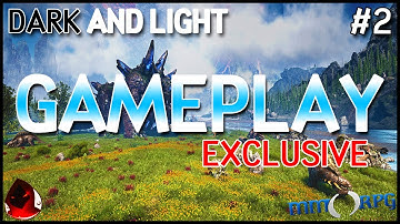 Dark and Light - Gameplay Exclusive (Part 2 of 2)