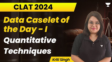 Data Caselet of the Day - 1 | CLAT 2024 | Quantitative Techniques | Kriti Singh