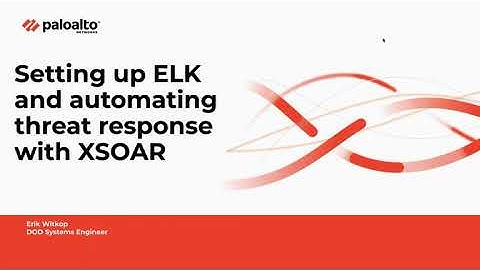 ELK stack with Palo Alto Networks firewall logs and XSOAR playbook