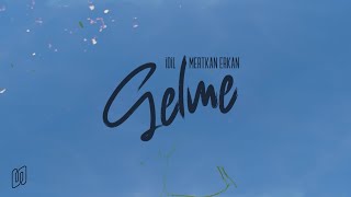 İdil & Mertkan Erkan - Gelme Resimi