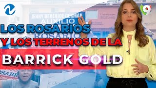 Los Rosario y los terrenos de la Barrick Gold ¿La historia de los Guzmán se repite? | Nuria