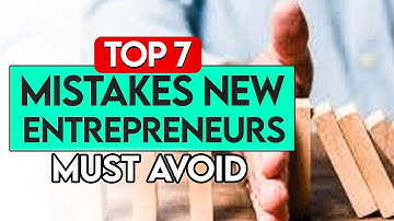 Top 7 Mistakes New Entrepreneurs Must Avoid