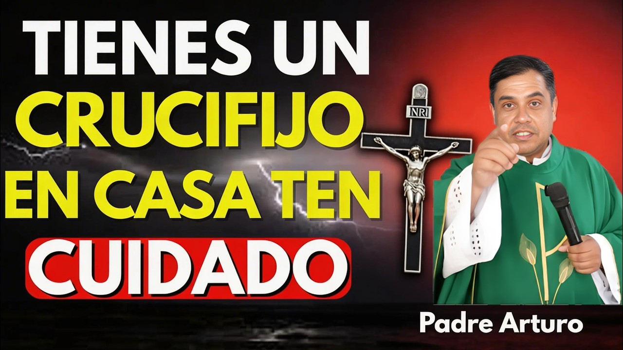 Lo que ocurre en tu hogar cuando hay una CRUZ (impactante) | Padre Arturo