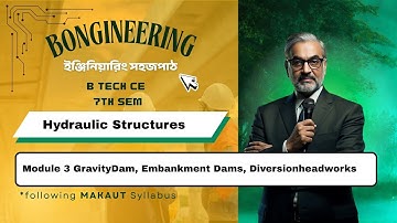 CE 7th Sem|Hydraulic Structures|Module 3 GravityDam,  Embankment Dams, Diversionhead works in Hindi