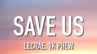 Lecrae, 1K Phew - Save Us (Lyrics) ft. WHATUPRG, Hulvey
