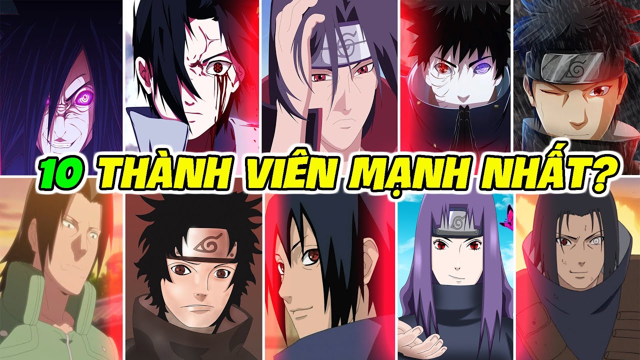Naruto Top 10 tộc nhân Uchiha mạnh nhất trong lịch sử từ trước đến nay