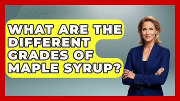 What Are The Different Grades Of Maple Syrup? - The Midwest Guru